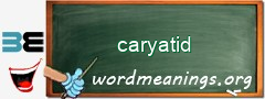 WordMeaning blackboard for caryatid